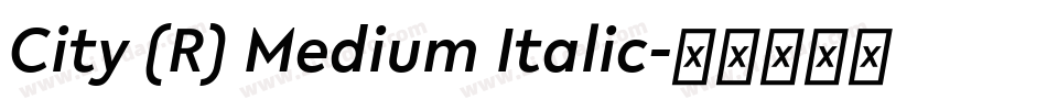 City (R) Medium Italic字体转换